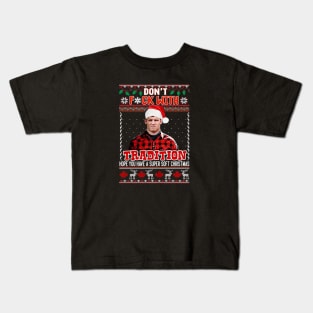 Dont Fck With Tradition Ugly Wayne Letterkenny Christmas Kids T-Shirt